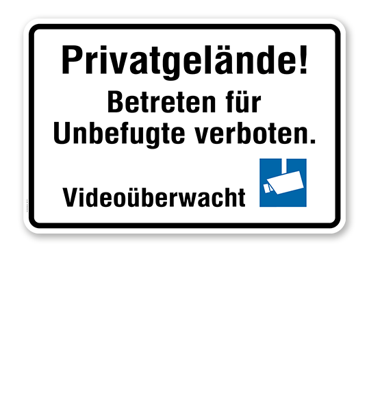 Hinweisschild Privatgelände! Betreten für Unbefugte verboten.  Videoüberwacht - WH.