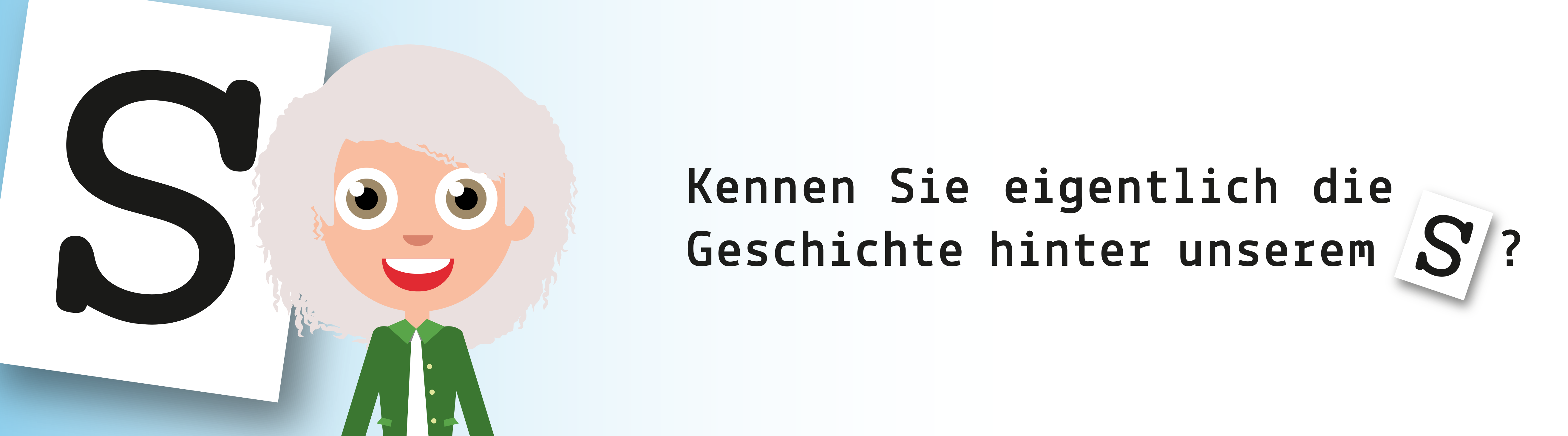 Die Geschichte hinter dem "dieSchilder"-"S"